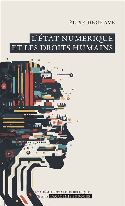 L'État numérique et les droits humains - Élise Degrave - Academie Royale Sciences Lettres - Poche - Etude
