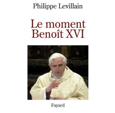 Le moment Benoît XVI - Philippe Levillain - Fayard - broché - Essai