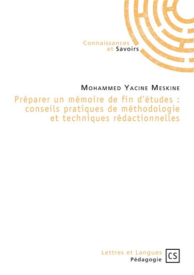 Préparer un mémoire de fin d'études - conseils pratiques de méthodologie et techniques rédactionnelles