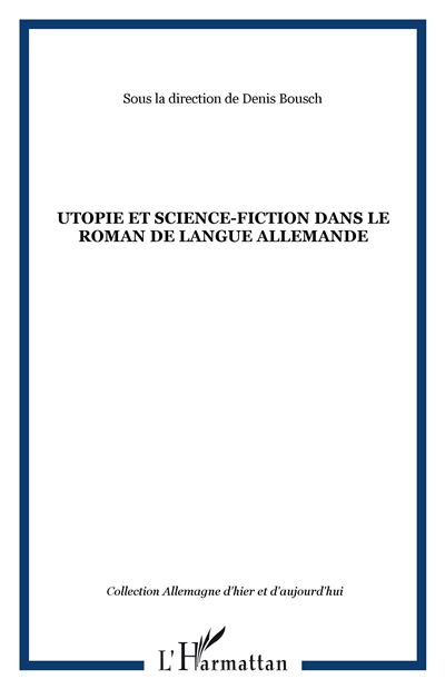 Utopie et science-fiction dans le roman de langue allemande