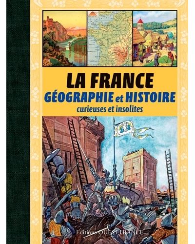 La France, geographie et histoire curieuses et insolites