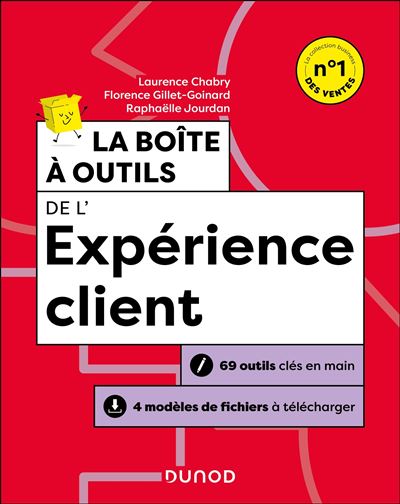 La boîte à outils de l'expérience client - 4e éd 69 outils clés en main + 4 modèles de fichiers à télécharger - Laurence Chabry - Dunod - broché - Etude