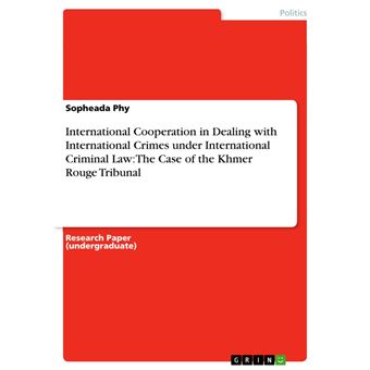 International Cooperation in Dealing with International Crimes under International Criminal Law: The Case of the Khmer Rouge Tribunal - 1