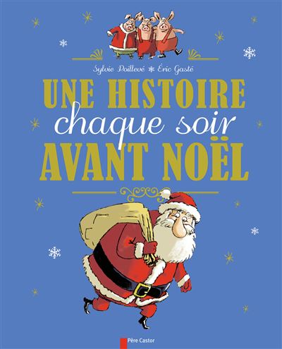 Histoire chaque soir avant noel (une) - 24 histoires en attendant noel  (titre imprime sur livre, sou : Sylvie Poillevé - 2081627507 - Livres pour  enfants dès 3 ans