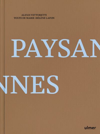 Paysannes - Marie-Hélène Lafon - Eugen Ulmer Eds - relié - Beau livre