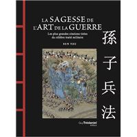 La Sagesse de l'Art de la Guerre - Les plus grandes citations tirées du célèbre traité militaire