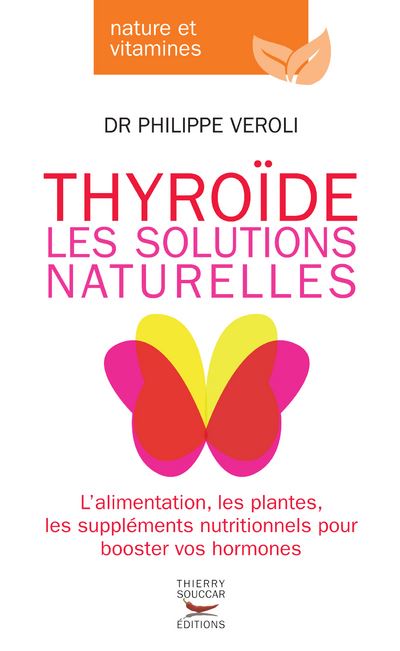 Philippe Veroli - Thyroïde: Les solutions naturelles