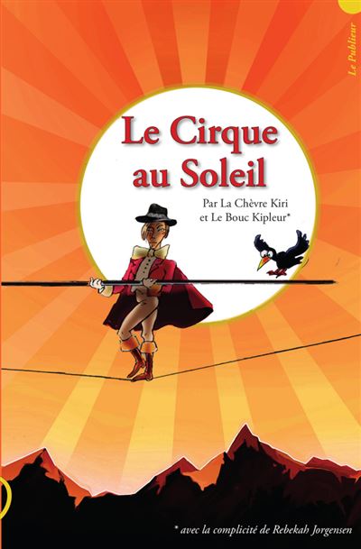 Le Cirque au Soleil -  Chèvre Kiri - broché