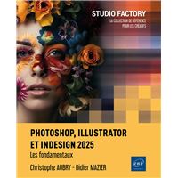 Photoshop, Illustrator et InDesign 2025 - Les fondamentaux