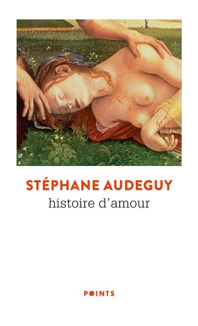 Histoire d'amour - Stéphane Audeguy - Points - Poche - Roman
