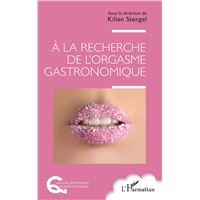 À la recherche de l’orgasme gastronomique