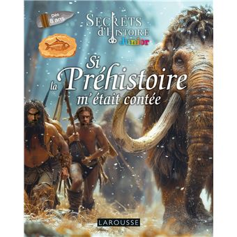 Secrets D'Histoire Junior - Si la Préhistoire m'était contée - Secrets d'Histoire junior - 1