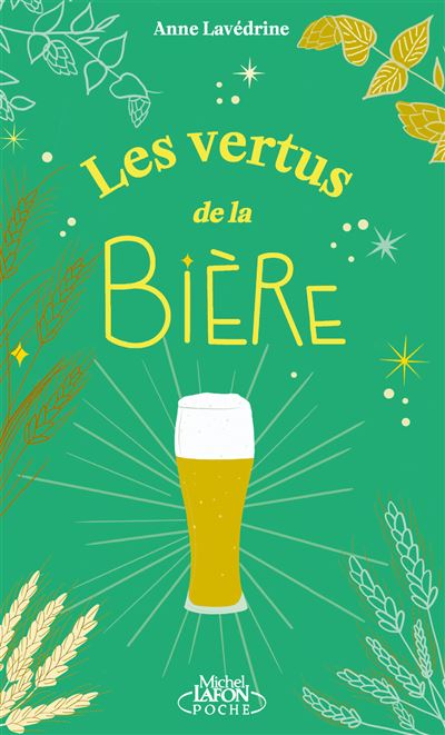 Les vertus de la bière - Anne Lavédrine - Michel Lafon Poche - Poche - Guide - Michel Lafon Poche