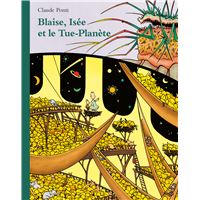 Blaise, Isée et le Tue-Planète