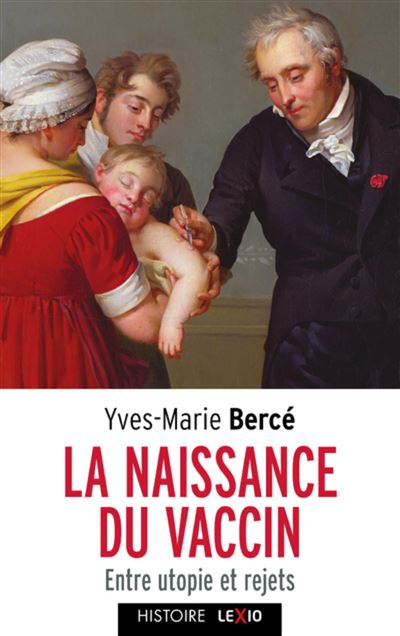 La naissance du vaccin - entre utopie et rejets - Yves-Marie Bercé - Poche