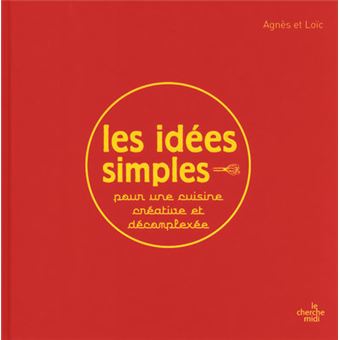 Les idées simples pour une cuisine créative, inspirée et décomplexée - 1