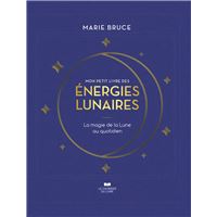 Mon petit livre des énergies lunaires - La magie de la Lune au quotidien