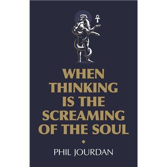 When Thinking is the Screaming of the Soul - 1