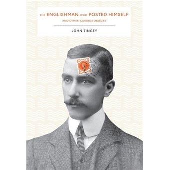 The Englishman Who Posted Himself and Other Curious Objects /anglais