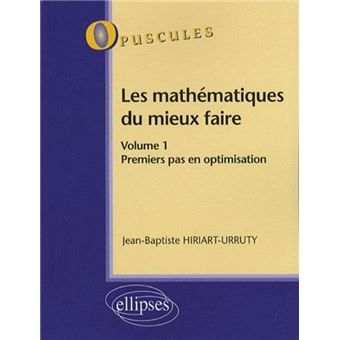Les mathématiques du mieux faire. Volume 1. Premiers pas en optimisation n° 8 - 1