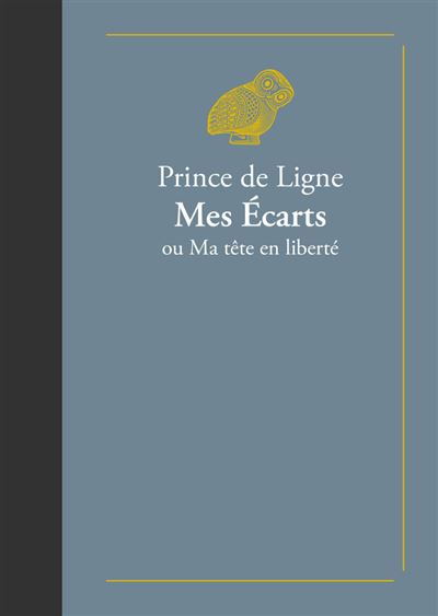 Mes Écarts Ou Ma tête en liberté - Charles-Joseph de Ligne - Belles Lettres - broché - Biographie
