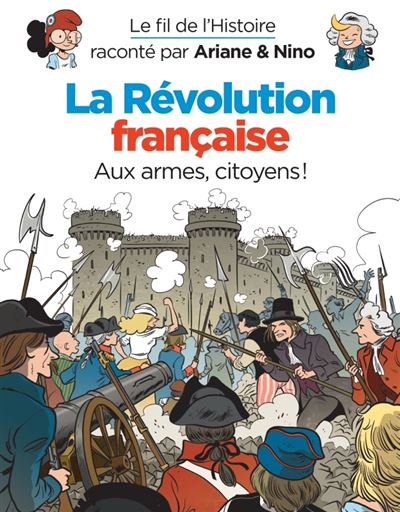 Le fil de l'Histoire raconté par Ariane & Nino -    - La révolution française