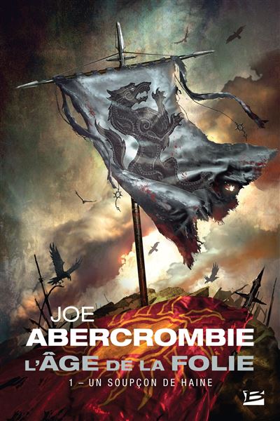 L'Âge de la folie, T1 : Un soupçon de haine - Joe Abercrombie - Bragelonne - broché - Roman