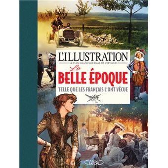 L'illustration - La belle époque : 1889-1914 - 1