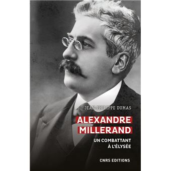 Alexandre Millerand - Un combattant à l'Elysée - 1