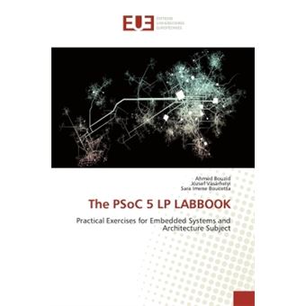 The PSoC 5 LP LABBOOK Practical Exercises for Embedded Systems and ...