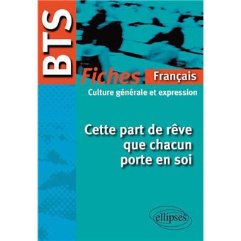 BTS - Français-Culture générale et expression : Cette part de rêve que chacun porte en soi  - Le programme en fiches - 1