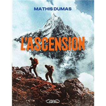 L'Ascension - Le livre événement de Mathis Dumas, l'icône d'une nouvelle génération d'explorateurs