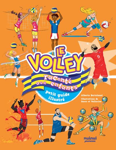 Le volley raconté aux enfants - Petit guide illustré - Alberto Bertolazzi - Nuinui Jeunesse - cartonné - Document jeunesse