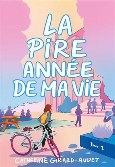 La pire année de ma vie - Tome 1 - Catherine Girard-Audet (2025)