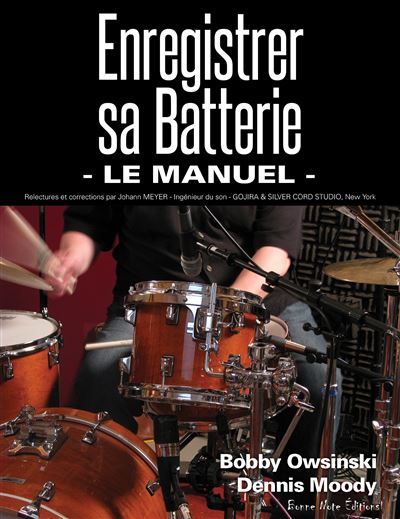 Enregistrer sa batterie - le manuel - Bobby Owsinski - broché