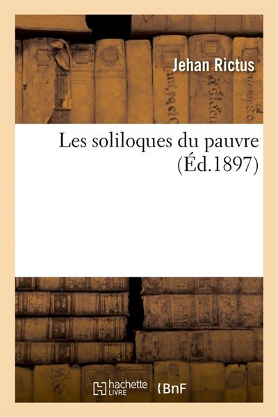 JEHAN RICTUS - LES SOLILOQUES DU PAUVRE - ÉDITION ORIGINALE 1897 - AVEC ENVOI - RARE