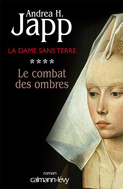 La Dame sans terre, t4 : Le combat des ombres - Andrea H. Japp - Calmann-Levy - broché - Roman - Calmann Levy