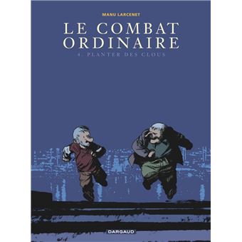 LE COMBAT ORDINAIRE, T4 (dernier tome)