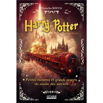 Harry Potter - Harry Potter - Petites histoires et grands secrets du monde des sorciers - 1
