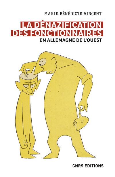 La dénazification des fonctionnaires en Allemagne de l'Ouest - Marie Bénédicte Vincent - Cnrs Eds - broché - Essai - Cnrs Eds