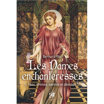 Les Dames enchanteresses - Fées, sirènes, saintes et déesses - 1