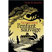 J'ai rencontré l'enfant sauvage