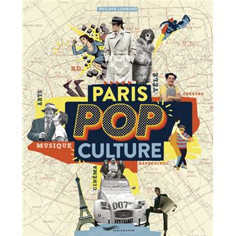 Paris pop culture - Arts, musique, théâtre, cinéma, BD, télé, happenings - 1