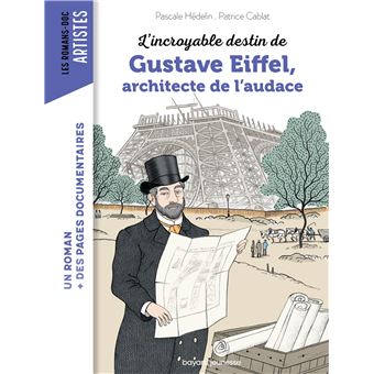 L'incroyable destin de Gustave Eiffel Le destin de Gustave Eiffel sous forme de Roman pour les jeunes