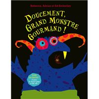Doucement, grand monstre gourmand !