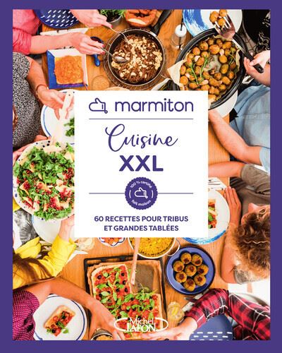 Marmiton - Cuisine XXL - 60 recettes pour tribus et grandes 