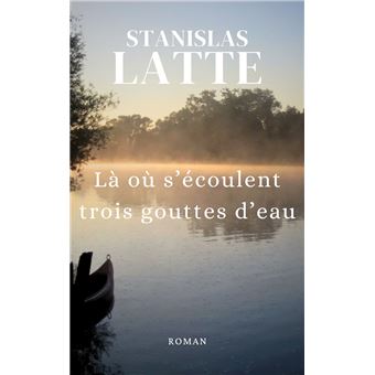 Là où s'écoulent trois gouttes d'eau - 1