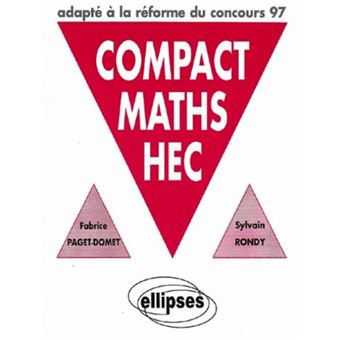 Compact Maths COMPACT MATHS HEC - Options scientifique et économique adapté à la ...