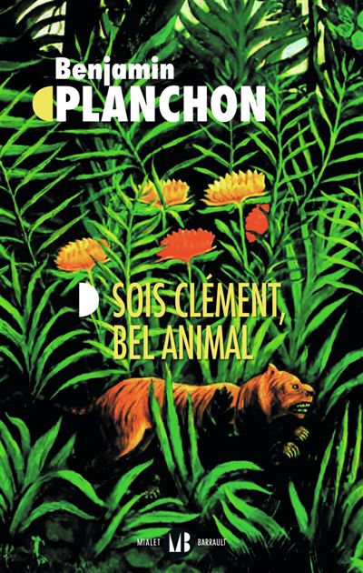 Sois clément, bel animal - Benjamin Planchon - broché