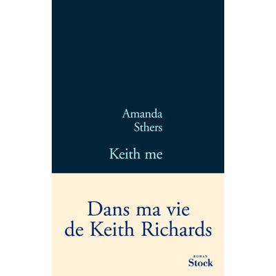 Keith me - Amanda Sthers - broché
